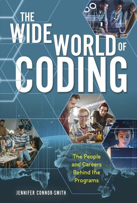 The wide world of coding : the people and careers behind the programs