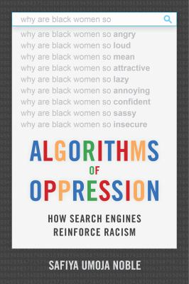 Algorithms of oppression : how search engines reinforce racism