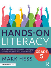 Hands-on literacy, grade 5 : authentic learning experiences that engage students in creative and critical thinking