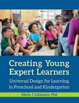 Creating young expert learners : universal design for learning in preschool and kindergarten