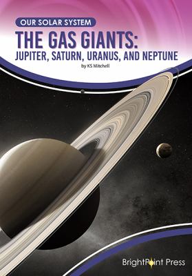 The gas giants : Jupiter, Saturn, Uranus, and Neptune