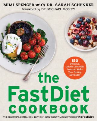The FastDiet cookbook : 150 delicious, calorie-controlled meals to make your fasting days easy