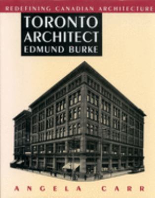 Toronto architect Edmund Burke : redefining Canadian architecture