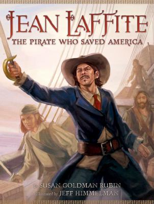 Jean Laffite : the pirate who saved America