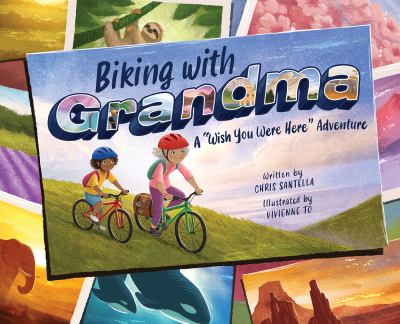 Biking with Grandma : a "wish you were here" adventure