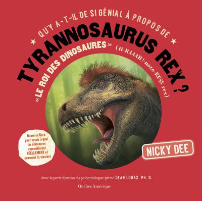 Qu'y a-t-il de si génial à propos de tyrannosaurus rex? : "le roi des dinosaures" : (ti-RAAAH!-nozo-RUSS rex)