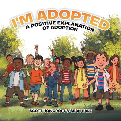 I'm adopted : a positive explanation of adoption
