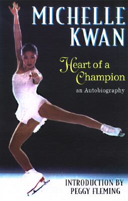 Michelle Kwan, heart of a champion : an autobiography