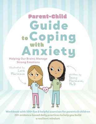 Parent-child guide to coping with anxiety : helping our brains manage strong emotions.