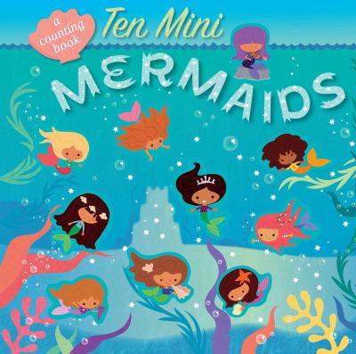 Ten mini mermaids : a counting book