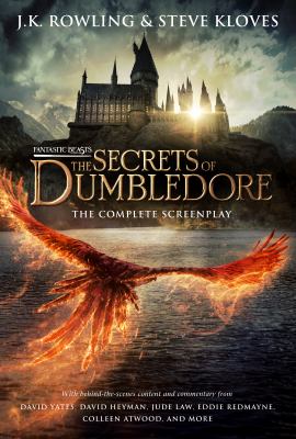 Fantastic beasts : the secrets of Dumbledore : the complete screenplay