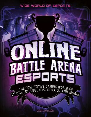 Online battle arena esports : the competitive gaming world of League of legends, Dota 2, and more!