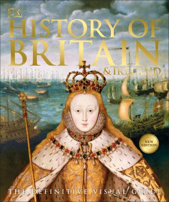 History of Britain & Ireland : the definitive visual guide.