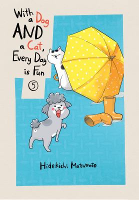 With a dog and a cat, every day is fun. 5 /