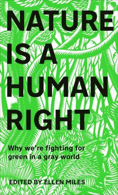 Nature is a human right : why we're fighting for green in a grey world