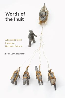 Words of the Inuit : a semantic stroll through a northern culture