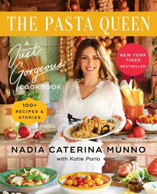 The Pasta Queen : a just gorgeous cookbook : 100+ recipes and stories