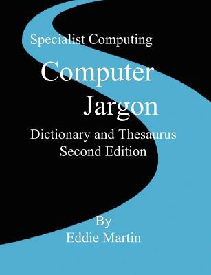 Computer jargon : dictionary and thesaurus