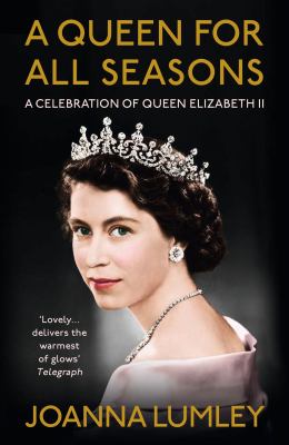 A Queen for all seasons : a celebration of Queen Elizabeth II on her Platinum Jubilee