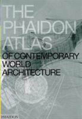 The Phaidon atlas of contemporary world architecture.