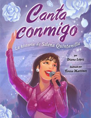 Canta conmigo : la historia de Selena Quintanilla