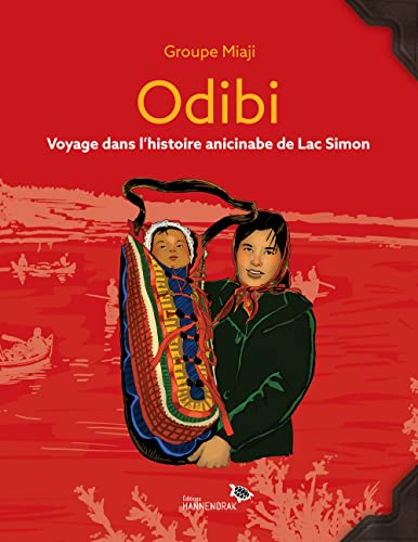 Odibi : voyage dans l'histoire anicinabe de Lac Simon