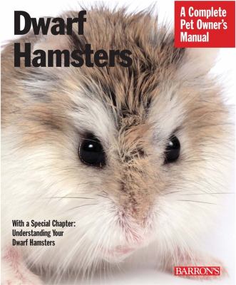 Dwarf hamsters : a complete pet owner's manual