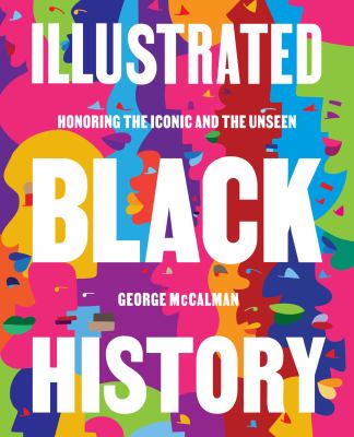 Illustrated Black history : honoring the iconic and the unseen