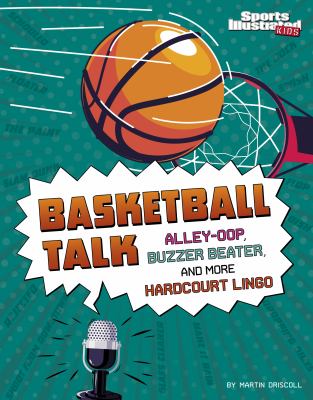 Basketball talk : Alley-oop, buzzer beater, and more hardcourt lingo