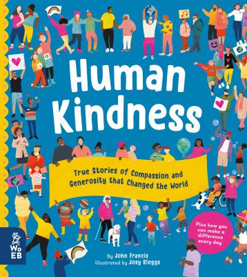 Human kindness : true stories of compassion and generosity that changed the world
