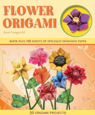 Flower origami : book plus 100 sheets of specially designed papers : 20 origami projects