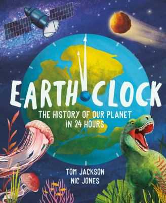 Earth clock : the history of our planet in 24 hours
