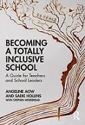 Becoming a totally inclusive school : a guide for teachers and school leaders