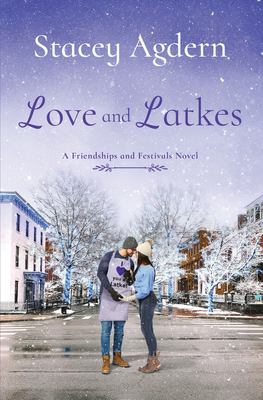 Love and latkes : a friendships and festivals novel