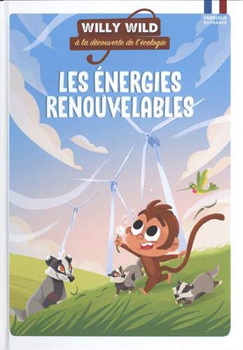 Willy Wild à la découverte de l'écologie. Les énergies renouvelables /