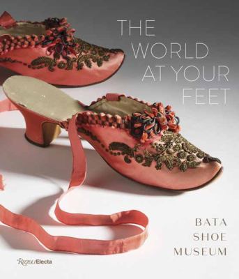 The world at your feet : Bata Shoe Museum