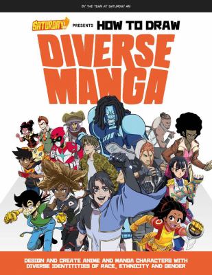 How to draw diverse manga : design and create anime and manga characters with diverse identities of race, ethnicity, and gender