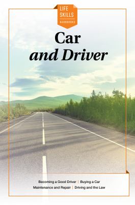 Car and driver : becoming a good driver, buying a car, maintenance and repair, driving and the law.