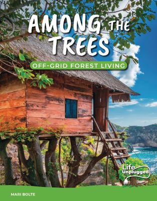 Among the trees : off-grid forest living