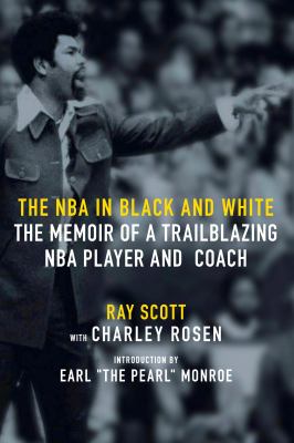 The NBA in black and white : the memoir of a trailblazing NBA player and coach