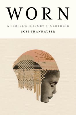 Worn : a people's history of clothing