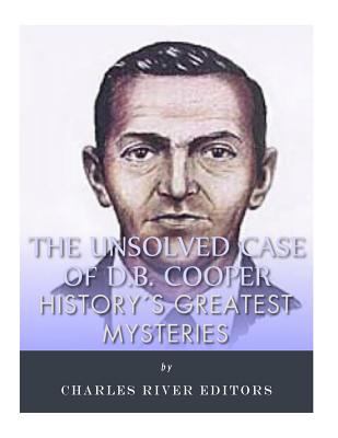 History's greatest mysteries : the unsolved case of D.B. Cooper