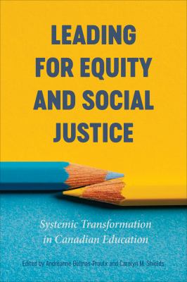 Leading for equity and social justice : systemic transformation in Canadian education
