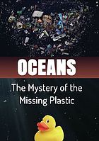 Oceans : The Mystery of the Missing Plastic