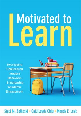 Motivated to learn : decreasing challenging student behaviors and increasing academic engagement