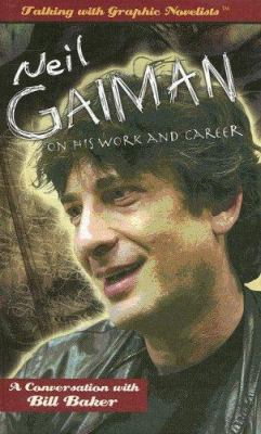 Neil Gaiman on his work and career : a conversation with Bill Baker.