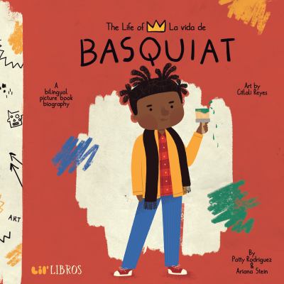 The life of Basquiat = La vida de Basquiat