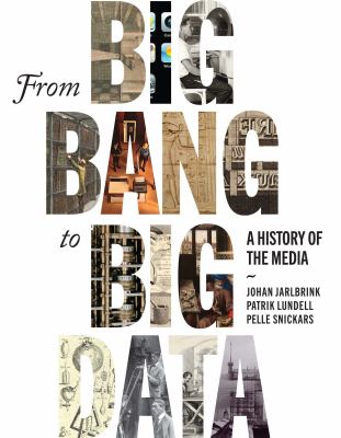 From big bang to big data : a history of the media