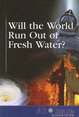 Will the world run out of fresh water?