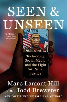 Seen and unseen : technology, social media, and the fight for racial justice.